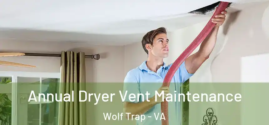  Annual Dryer Vent Maintenance Wolf Trap - VA