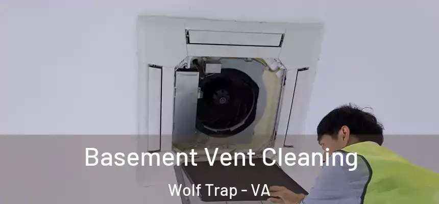  Basement Vent Cleaning Wolf Trap - VA