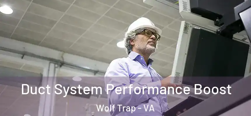  Duct System Performance Boost Wolf Trap - VA