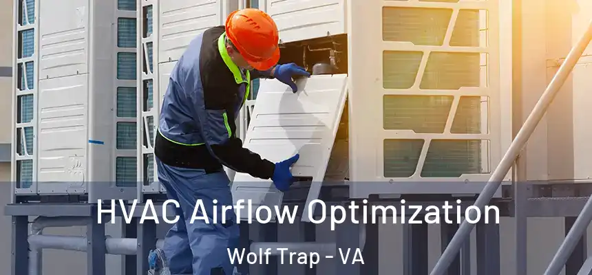  HVAC Airflow Optimization Wolf Trap - VA