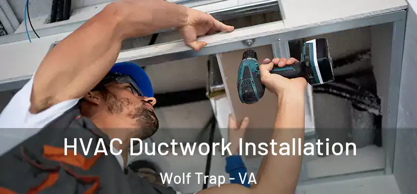  HVAC Ductwork Installation Wolf Trap - VA
