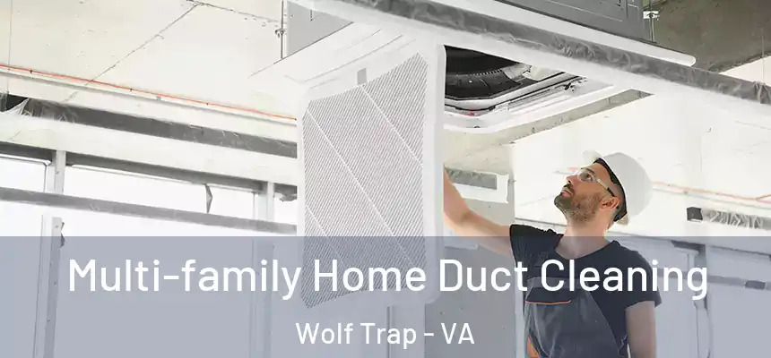  Multi-family Home Duct Cleaning Wolf Trap - VA