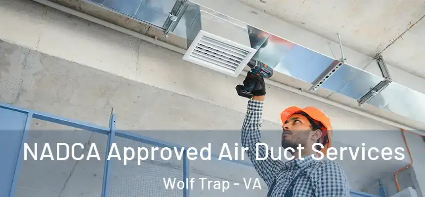  NADCA Approved Air Duct Services Wolf Trap - VA
