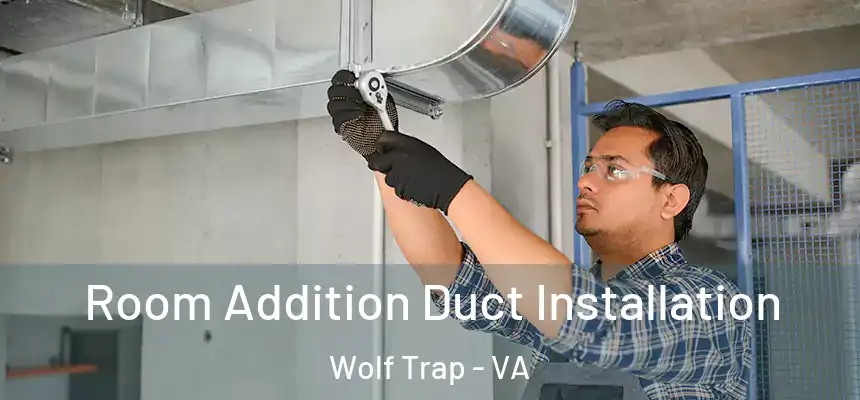  Room Addition Duct Installation Wolf Trap - VA